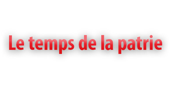 Le temps de la patrie
